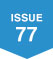 ISSUE 77